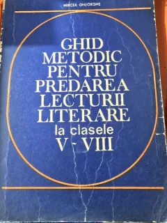 Ghid metodic pentru predarea lecturii literare la clasele V-VIII - Mircea Gheorghe