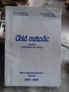 GHID METODIC PENTRU PROFESORII DE FIZICA - ANA HARALAMB