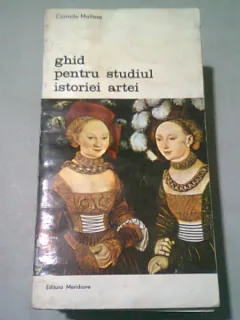 GHID PENTRU STUDIUL ISTORIEI ARTEI - CORRADO MALTESE