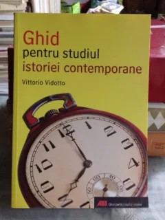 GHID PENTRU STUDIUL ISTORIEI CONTEMPORANE - VITTORIO VIDOTTO