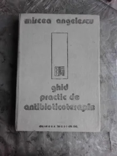 GHID PRACTIC DE ANTIBIOTICOTERAPIE - MIRCEA ANGELESCU