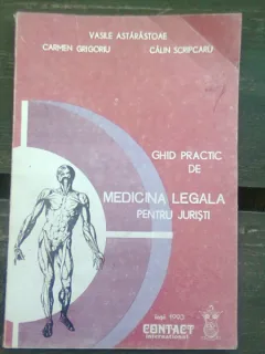 GHID PRACTIC DE MEDICINA LEGALA PENTRU JURISTI - VASILE ASTARASTOAE
