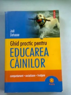 GHID PRACTIC PENTRU EDUCAREA CAINILOR - JOEL DEHASSE