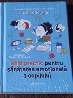 Ghid practic pentru sanatatea emotionala a copilului - Alex George