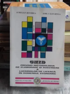 GHID PRIVIND METODOLOGIA DE ELABORARE SI SUSTINERE A LUCRARILOR DE LICENTA IN DOMENIUL ECONOMIC - AURELIAN BONDREA
