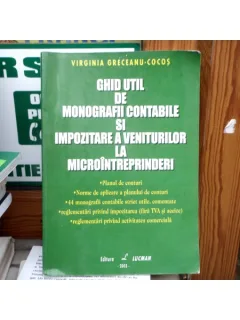 Ghid util de monografii contabile si impozitare a veniturilor la microintreprinderi , Virginia Greceanu-Cocos