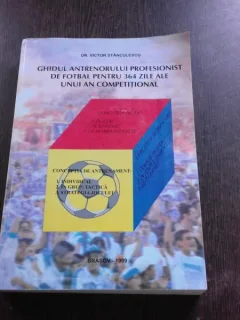 GHIDUL ANTRENORULUI PROFESIONIST DE FOTBAL PENTRU 364 ZILE ALE UNUI AN COMPETITIONAL