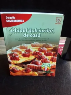 GHIDUL DULCIURILOR DE CASA . 1000 DE RETETE DELICIOASE