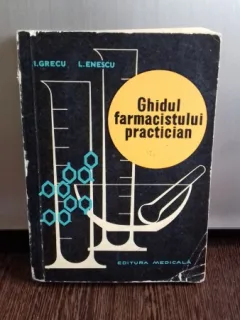 GHIDUL FARMACISTULUI PRACTICIAN - I. GRECU