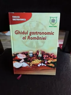 GHIDUL GASTRONOMIC AL ROMANIEI - MANUELA GHIDICEANU