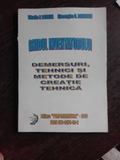 GHIDUL INVENTATORULUI, DEMERSURI, TEHNICI SI METODE DE CREATIE TEHNICA - VITALIE P. BELOUS