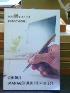 Ghidul managerului de proiect - Boboc Viorel