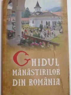 GHIDUL MANASTIRILOR DIN ROMANIA DE GHEORGHITA CIOCIOI...MIHAELA VOICU , 2010