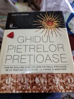 Ghidul pietrelor pretioase - Judith Crowe