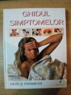 GHIDUL SIMPTOMELOR. CAUZE SI TRATAMENTE