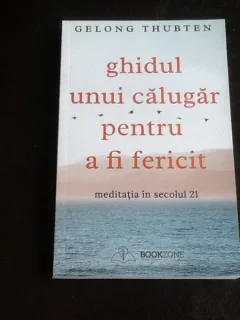 Ghidul unui calugar pentru a fi fericit - Gelong Thubten
