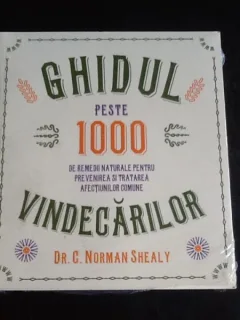 Ghidul vindecarilor - Dr. C. Norman Shealy