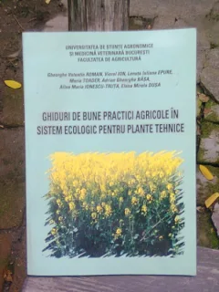 GHIDURI DE BUNE PRACTICI AGRICOLE IN SISTEM ECOLOGIC PENTRU PLANTE TEHNICE - GHEORGHE VALENTIN ROMAN