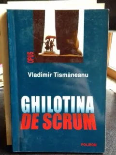 GHILOTINA DE SCRUM - VLADIMIR TISMANEANU