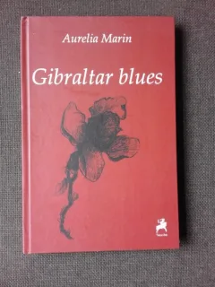GIBRALTAR  BLUES - AURELIA MARIN  (POEZIE, CU AUTOGRAFT)
