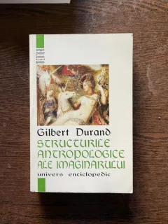 Gilbert Durand - Structurile antropologice ale imaginarului