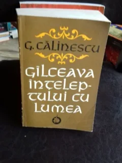GILCEAVA INTELEPTULUI CU LUMEA - G. CALINESCU   2 VOLUME