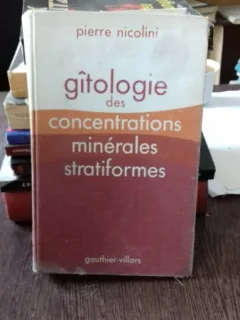 GITOLOGIE DES CONCENTRATIONS MINERALES STRATIFORMES  - PIERRE NICOLINI
