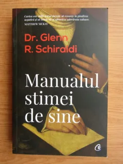 Glenn R. Schiraldi - Manualul stimei de sine