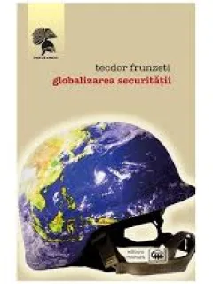 GLOBALIZAREA SECURITATII - TEODOR FRUNZETI