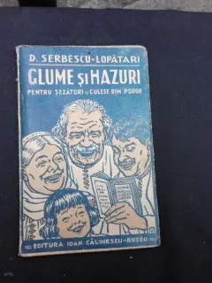 GLUME SI HAZURI PENTRU SEZATORI, CULESE DIN POPOR - D. SERBESCU LOPATARI