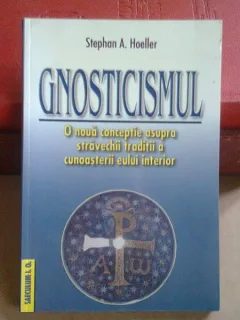 GNOSTICISMUL - STEPHAN A. HOELLER