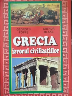 Georges Popps Arthur Blake Grecia izvorul civilizațiilor