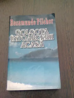 GOLGOTA INTOARCERII ACASA - ROSAMUNDE PILCHER  VOL.2