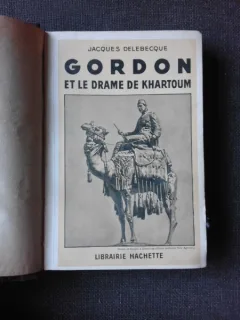 GORDON ET LA DRAME DE KHARTOUM - JACQUES DELEBECQUE  (CARTE IN LIMBA FRANCEZA)