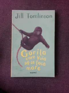 GORILA CARE VOIA SA SE FACA MARE - JILL TOMLINSON