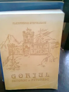 GORJUL ISTORIC SI PITORESC - ALEXANDRU STEFULESCU