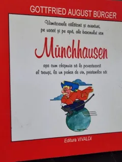Gottfried August Burger - Uimitoarele calatorii si aventuri pe uscat si pe apa ale baronului von Munchhausen