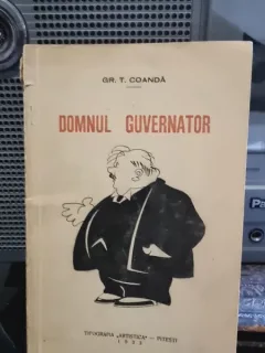 Gr. T. Coanda - Domnul Guvernator