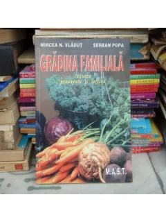 GRADINA FAMILIALA LEGUME PROASPETE SI IEFTINE , Mircea N. Vladut , 2002