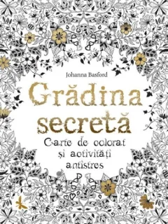 Gradina secreta,carte de colorat si activitati antistres-Johana Basford
