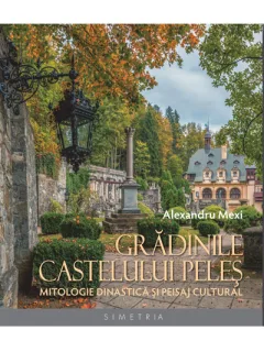 GRADINILE CASTELULUI PELES - ALEXANDRU MEXI