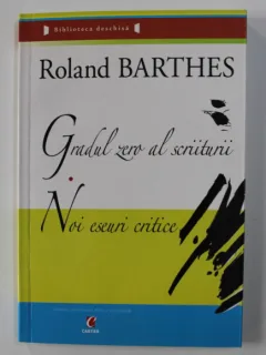 GRADUL ZERO AL SCRIITURII / NOI ESEURI CRITICE DE ROLAND BARTHES , 2006