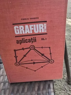 Grafuri, aplicatii vol.I - Tiberiu Ionescu