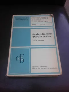 GRAIUL DIN ZONA PORTILE DE FIER VOL.I - CORNELIA COHUT, MAGDALENA VULPE  (CU DEDICATIE PENTRU MIOARA AVRAM)