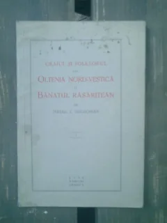 Graiul si folklorul din Oltenia nord-vestica si Banatul rasaritean - Mihail C. Gregorian