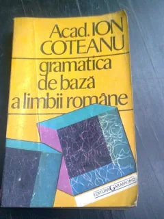 GRAMATICA DE BAZA A LIMBII ROMANE - ION COTEANU
