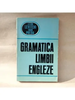 Gramatica Limbii Engleze , Leon Levitchi, Ioan Preda , 1967