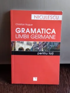 GRAMATICA LIMBII GERMANE PENTRU TOTI - CHRISTIAN NUGUE