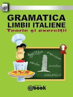GRAMATICA LIMBII ITALIENE, TEORIE SI EXERCITII