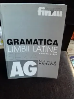 GRAMATICA LIMBII LATINE - MARIA PARLOG